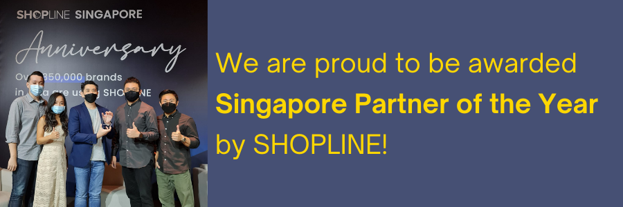 We are proud to be awarded Singapore Partner of the Year by SHOPLINE!