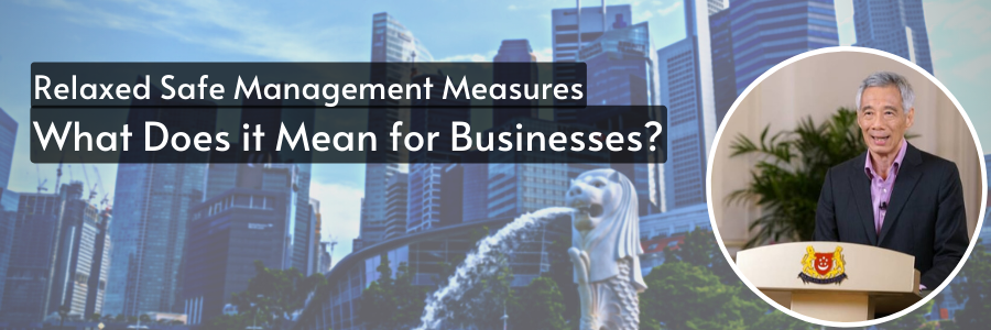 Relaxed Safe Management Measures – What Does it Mean for Businesses?