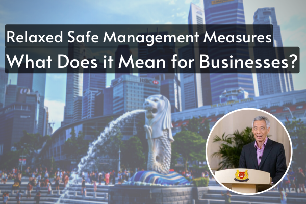 Relaxed Safe Management Measures - What Does it Mean for Businesses?
