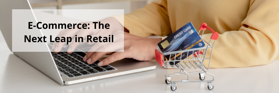 E-Commerce: The Next Leap in Retail