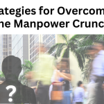 Manpower Shortage: Digital Solutions for Overcoming the Manpower Crunch