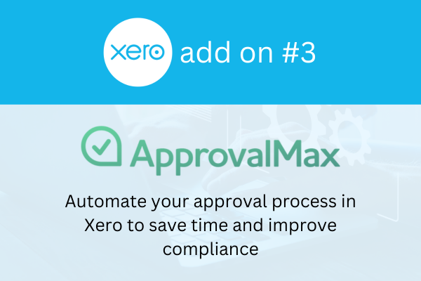 Xero Add On #3 – ApprovalMax (Cloud-based approval workflow solution)