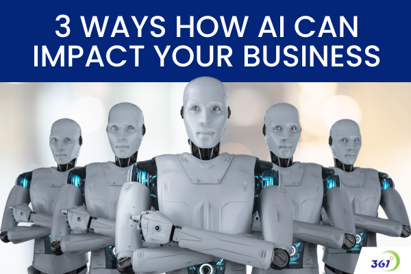 3 Ways How AI Can Impact Your Business