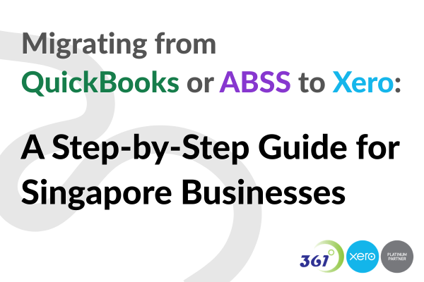 Migrating from QuickBooks or ABSS to Xero: A Step-by-Step Guide for Singapore Businesses
