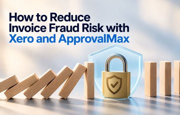How to Reduce Invoice Fraud Risk with Xero and ApprovalMax