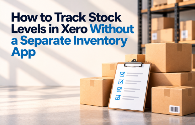 How to Track Stock Levels in Xero Without a Separate Inventory App